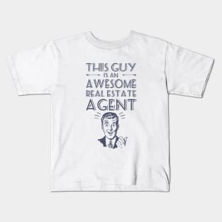 This Guy Is Awesome Real Estate Agent Awesome T Shirts Kids T-Shirt